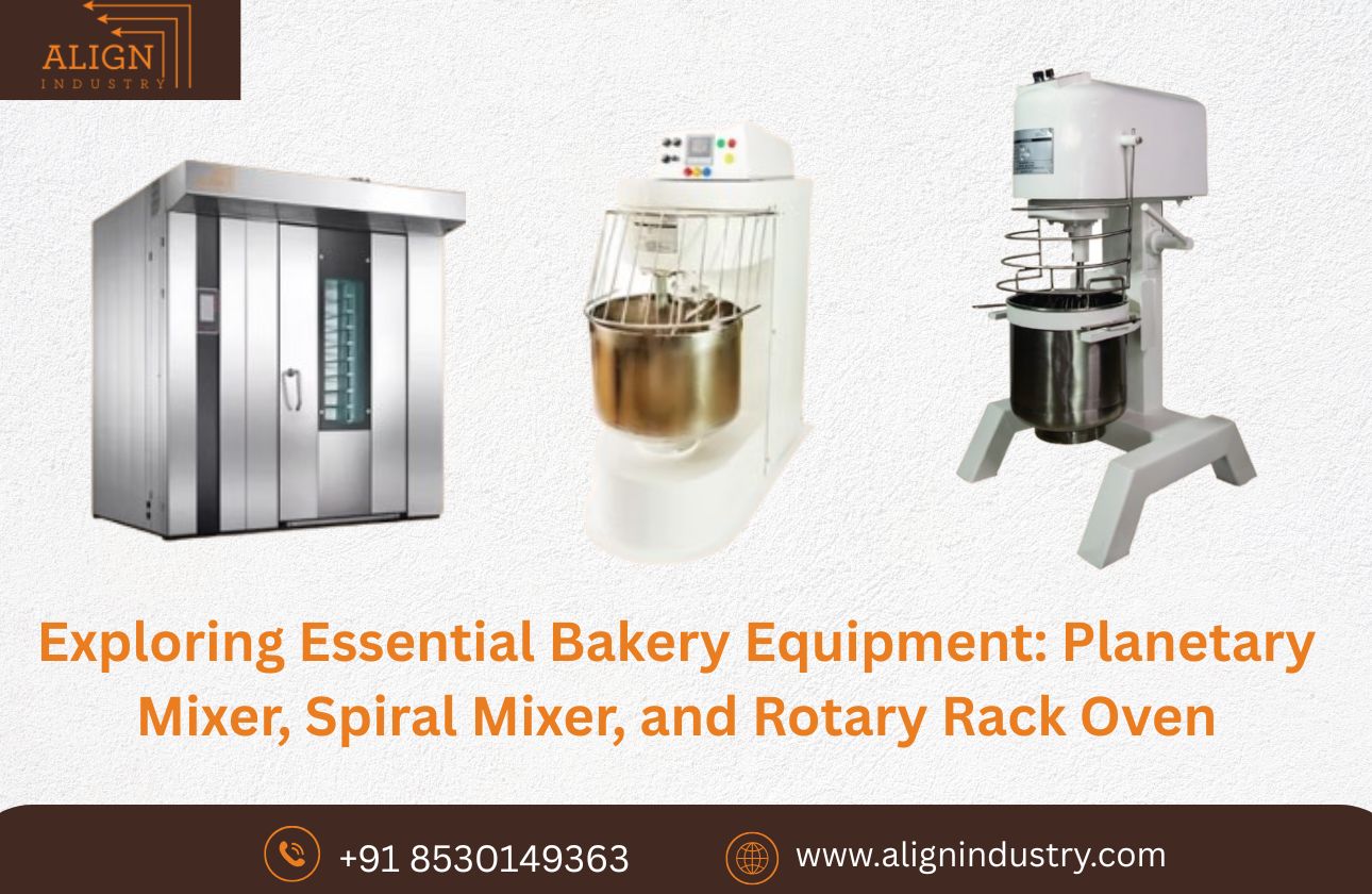 Exploring Essential Bakery Equipment: Planetary Mixer, Spiral Mixer, and Rotary Rack Oven