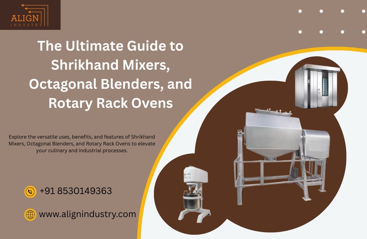The Ultimate Guide to Shrikhand Mixers, Octagonal Blenders, and Rotary Rack Ovens