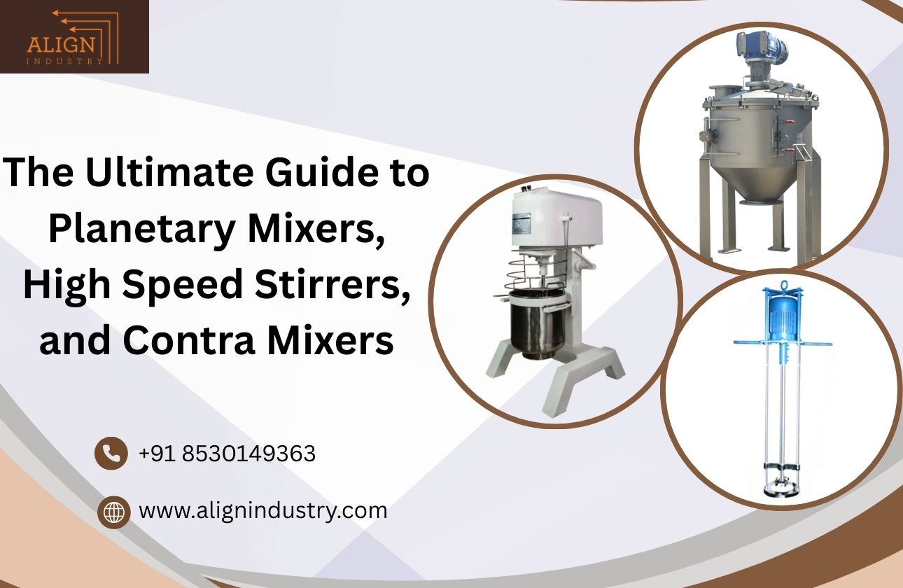 The Ultimate Guide to Planetary Mixers, High Speed Stirrers, and Contra Mixers