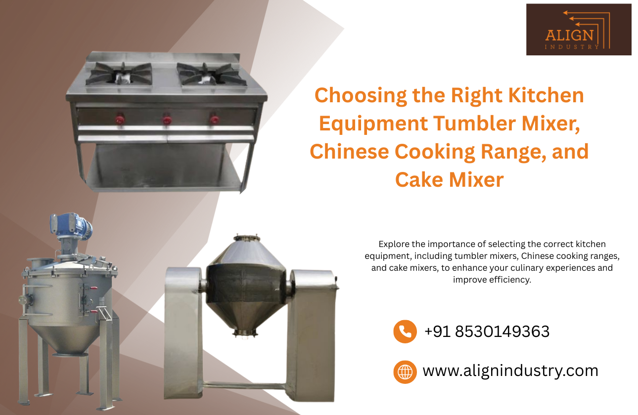 Choosing the Right Kitchen Equipment: Tumbler Mixer, Chinese Cooking Range, and Cake Mixer