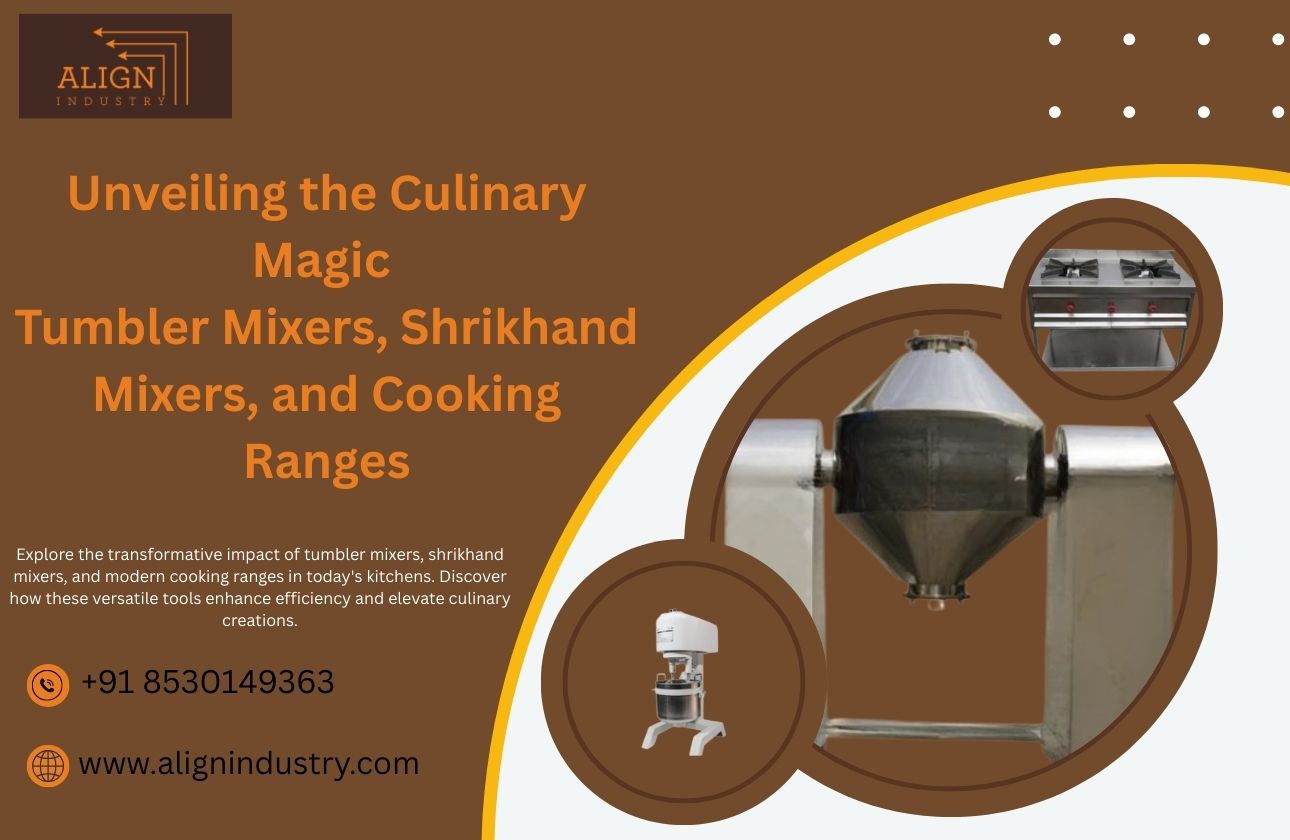 Unveiling the Culinary Magic: Tumbler Mixers, Shrikhand Mixers, and Cooking Ranges