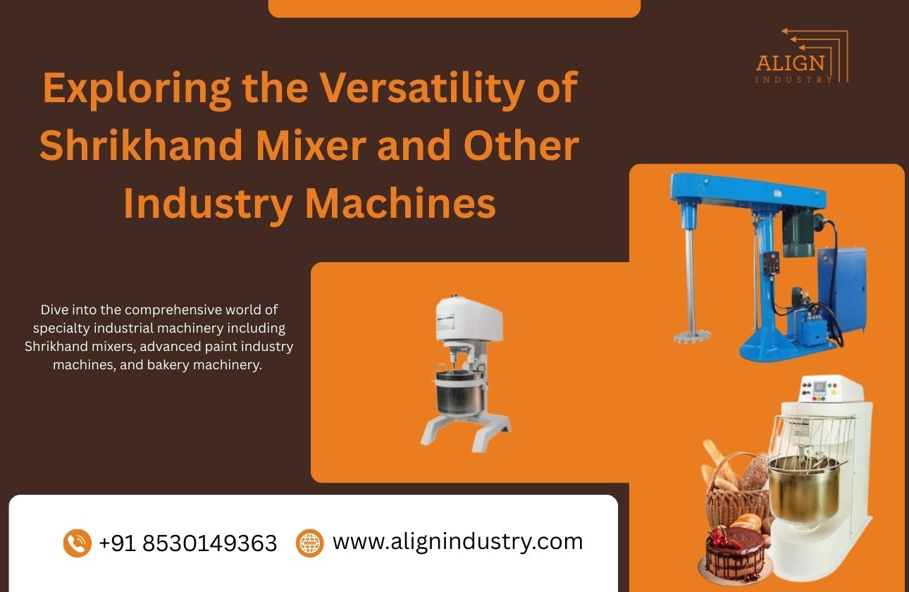 Exploring the Versatility of Shrikhand Mixer and Other Industry Machines