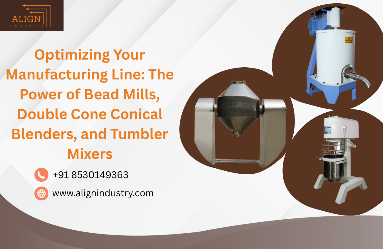 Optimizing Your Manufacturing Line: The Power of Bead Mills, Double Cone Conical Blenders, and Tumbler Mixers