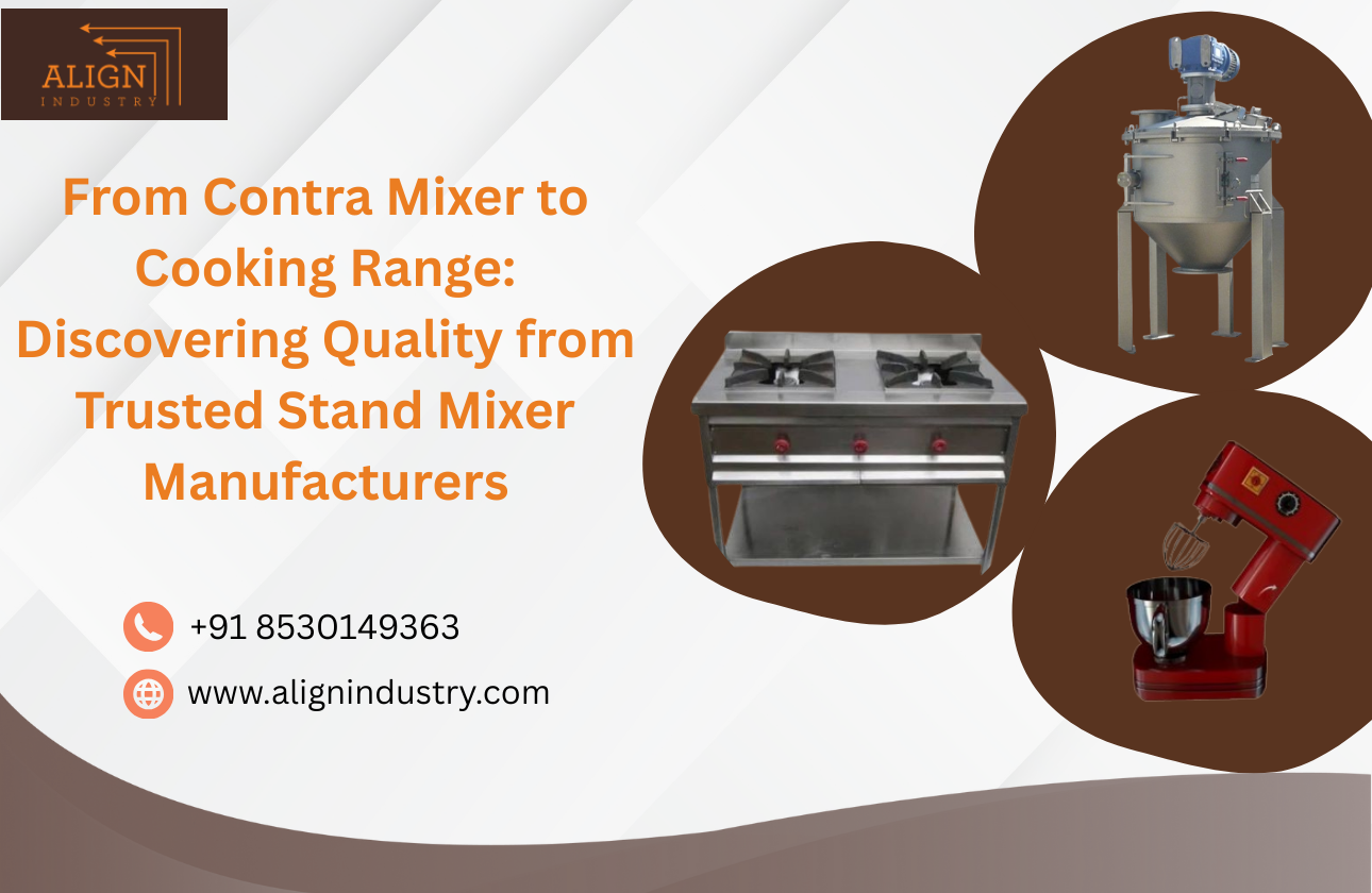 From Contra Mixer to Cooking Range: Discovering Quality from Trusted Stand Mixer Manufacturers