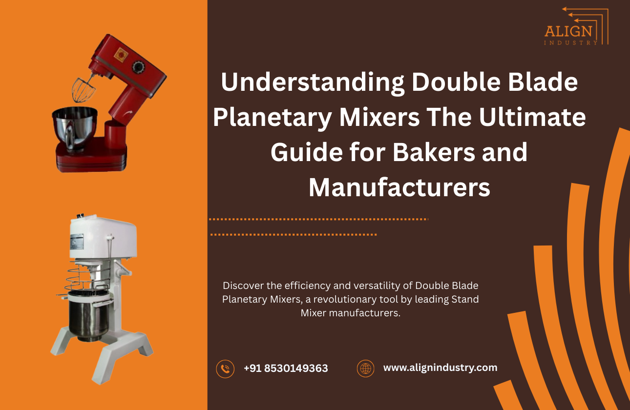 Understanding Double Blade Planetary Mixers: The Ultimate Guide for Bakers and Manufacturers