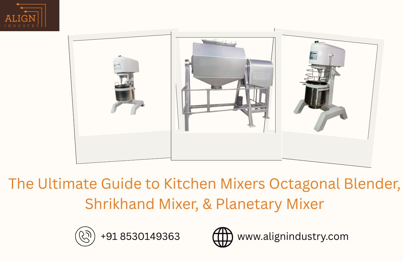 The Ultimate Guide to Kitchen Mixers: Octagonal Blender, Shrikhand Mixer, & Planetary Mixer