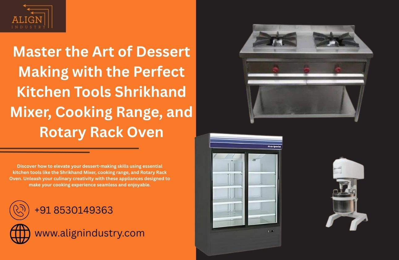 Master the Art of Dessert Making with the Perfect Kitchen Tools: Shrikhand Mixer, Cooking Range, and Rotary Rack Oven